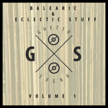 Balearic & Eclectic Stuff - Volume 1 - GSvend Mix