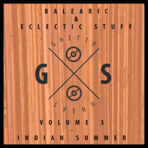Balearic & Eclectic Stuff - Vol. 3 - Indian Summer Mix by GSvend