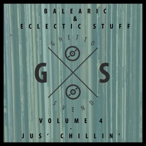Balearic & Eclectic Stuff - Vol. 4 - Jus' Chillin' - GSvend Mix